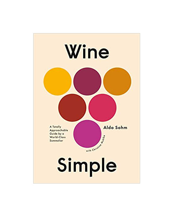 Wine Simple: A Totally Approachable Guide From a World-Class Sommelier ...